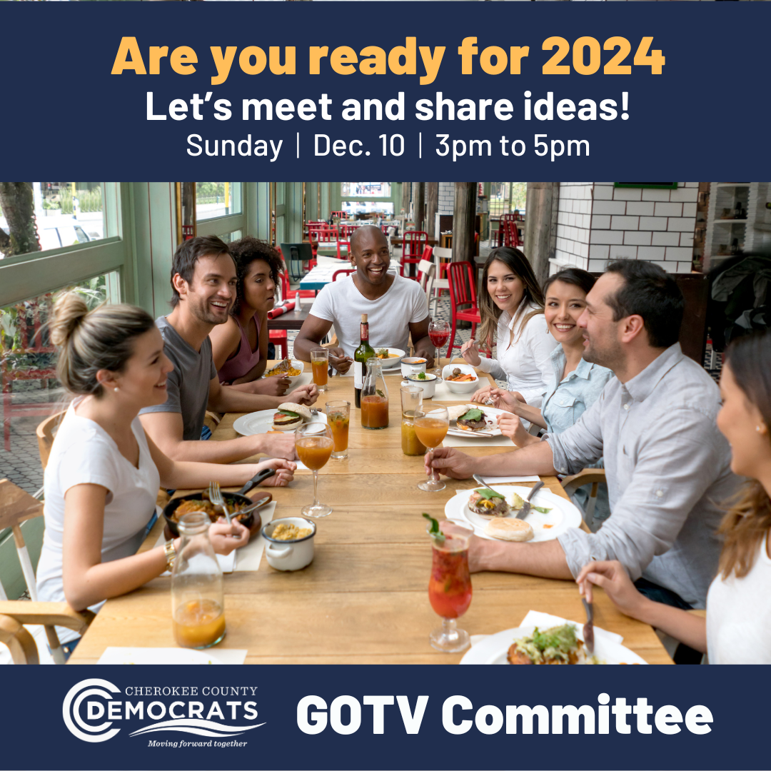 Are you ready for 2024? Let's meet and share idea! Sunday, Dec. 10 3-5pm. GOTV Committee